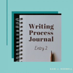 Writing Process Journal – Entry 2 – August 2022