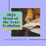 Choosing my Word of the Year for 2023: Evolution